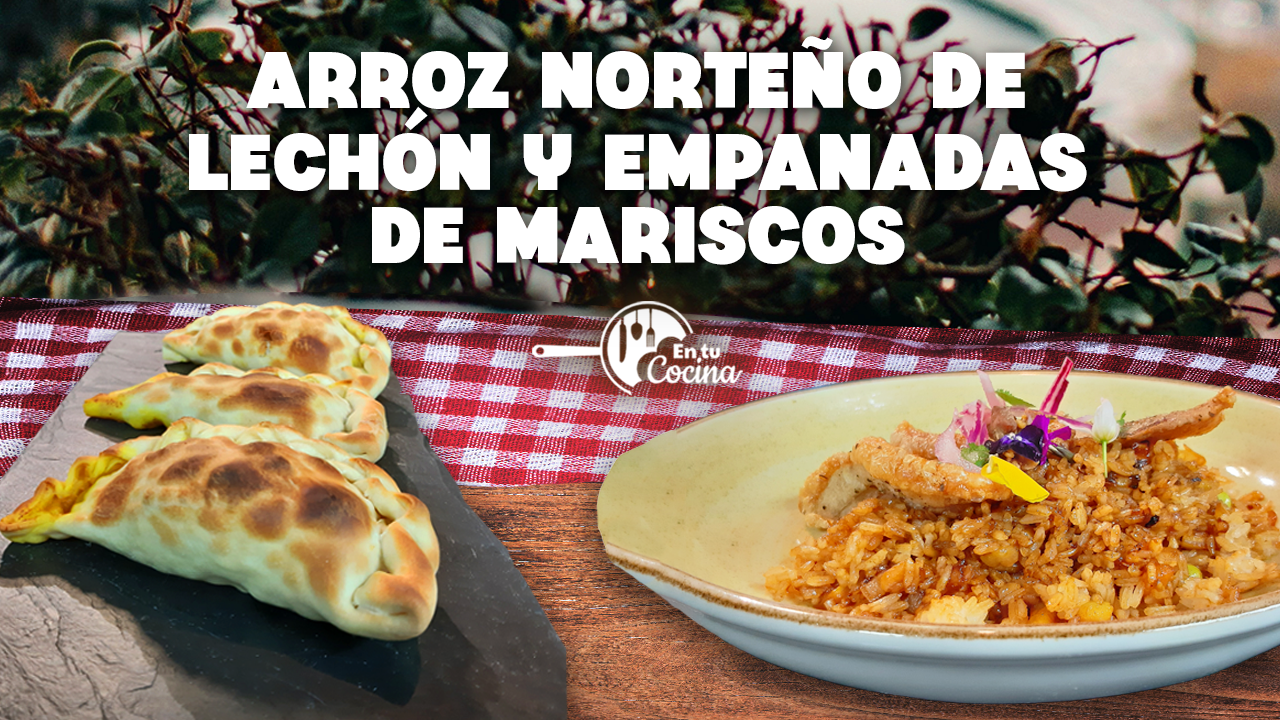 Arroz norteño de lechón y Empanadas de mariscos En tu Cocina