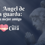 El Ángel de la Guarda: tu mejor amigo – Para mi Cura en Teleamiga