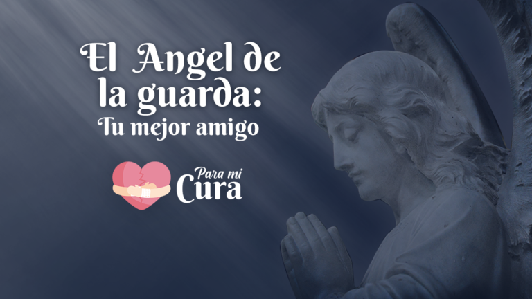 El Ángel de la Guarda: tu mejor amigo – Para mi Cura en Teleamiga