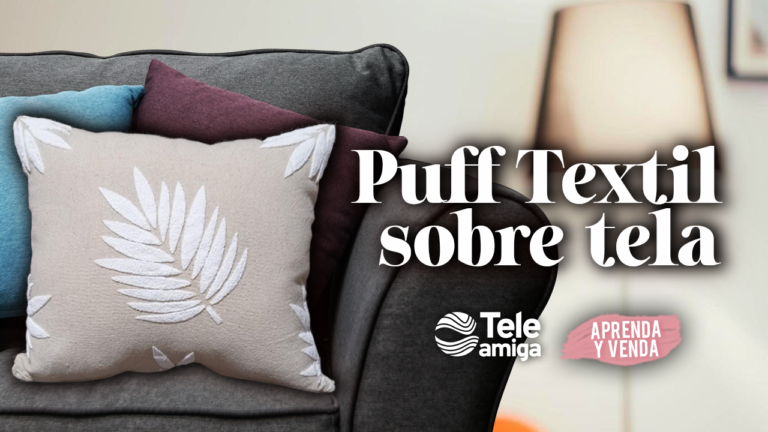 Puff Textil Sobre Tela – Aprenda y Venda en Teleamiga