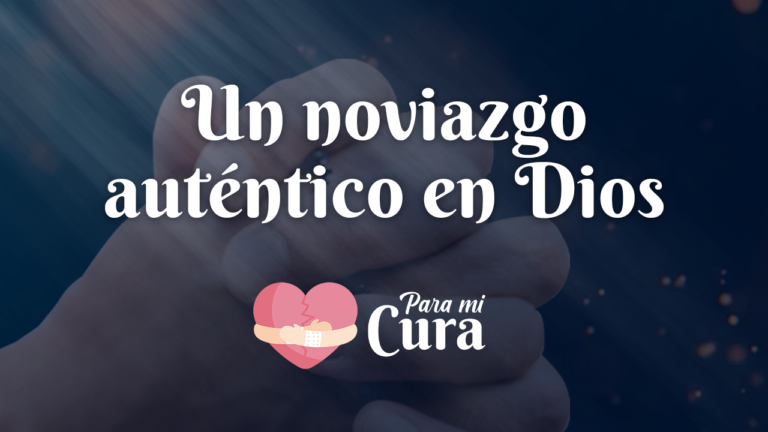 Un noviazgo auténtico en Dios – Para mi Cura en Teleamiga