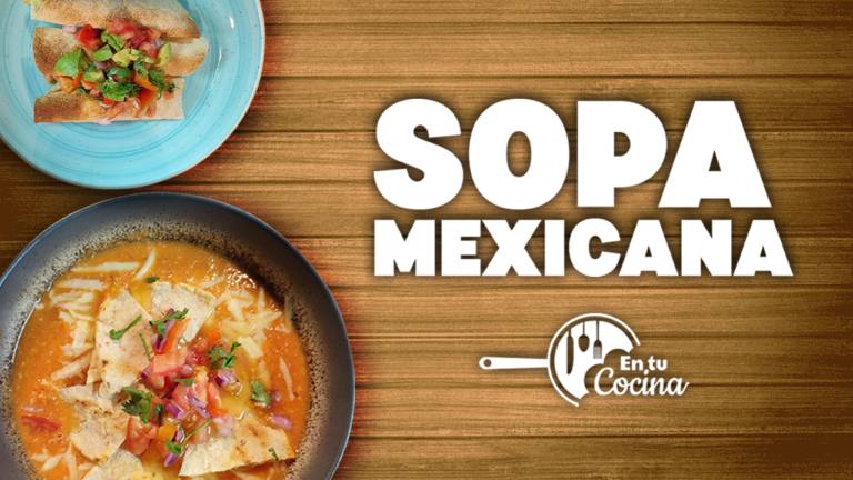 Sopa Mexicana en tu Cocina – Teleamiga