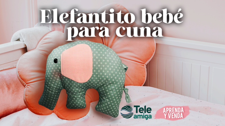 Elefantito bebé, “cojín” muñequeria en Aprenda y Venda – Teleamiga