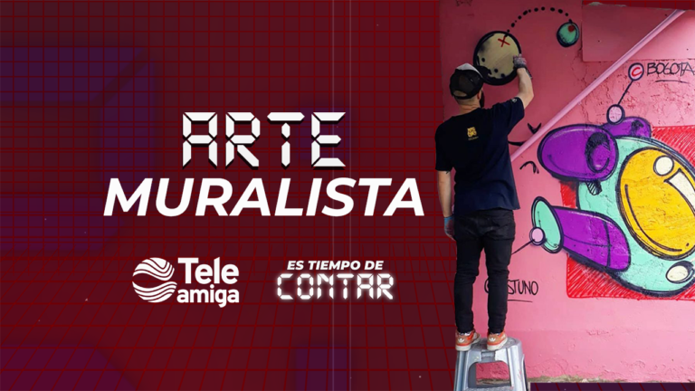 #EsTiempoDeContar Arte Muralista- Teleamiga