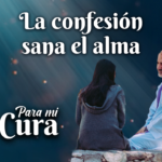 La confesión sana el alma – Para mi Cura en Teleamiga