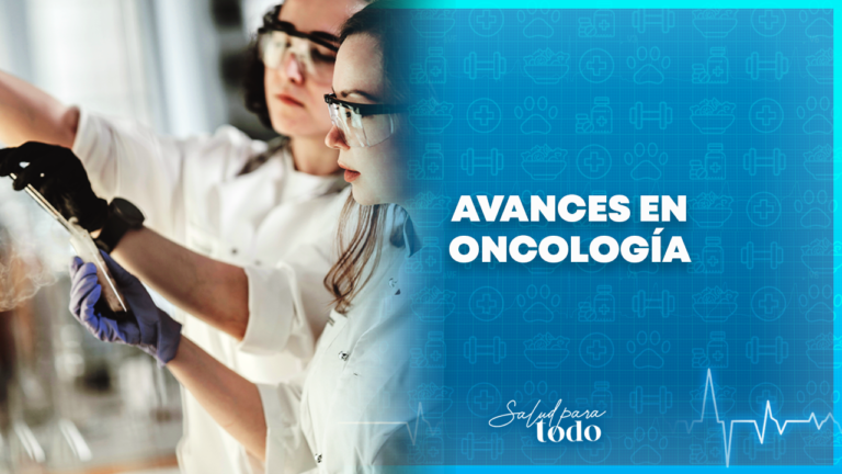 Avances en Oncología – Salud para Todo en Teleamiga