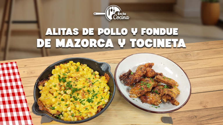 Alitas de pollo y fondue de mazorca en tu Cocina – Teleamiga