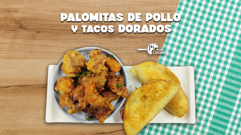 Palomitas de Pollo y tacos dorados en tu Cocina – Teleamiga