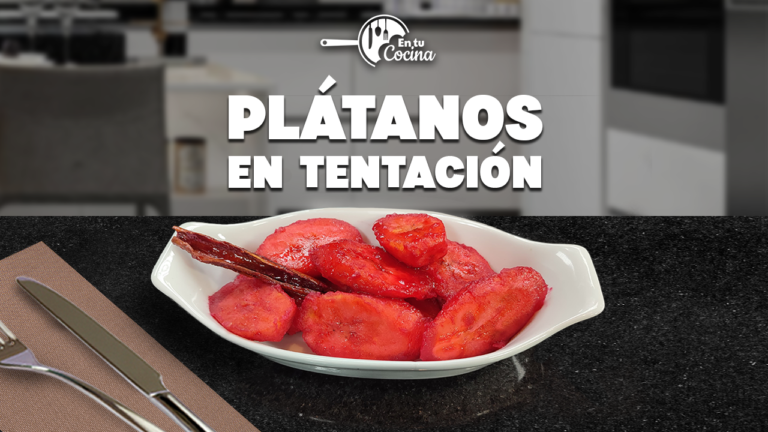 Plátanos Tentación En tu Cocina – Teleamiga