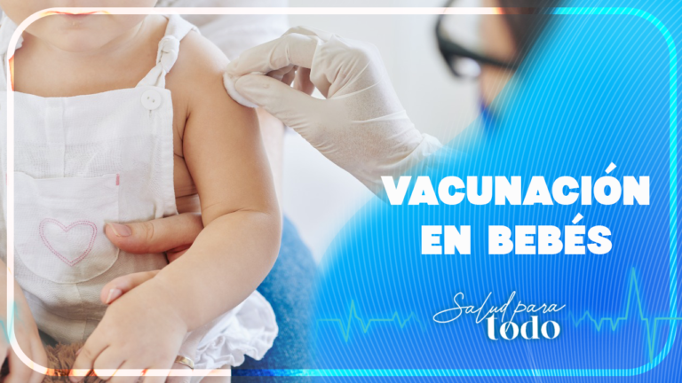 Vacunación en bebés – Salud para Todo