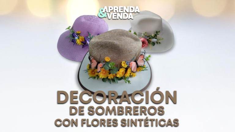 Decoración de Sombreros con Flores Sintécticas en Aprenda y Venda