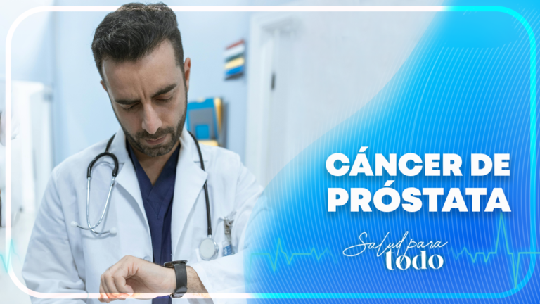 Cáncer de Próstata – Salud para Todo