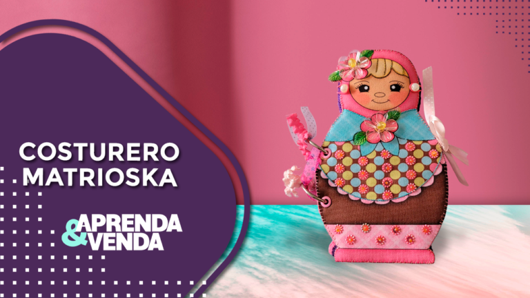 Costurero Matrioska – Aprenda y Venda