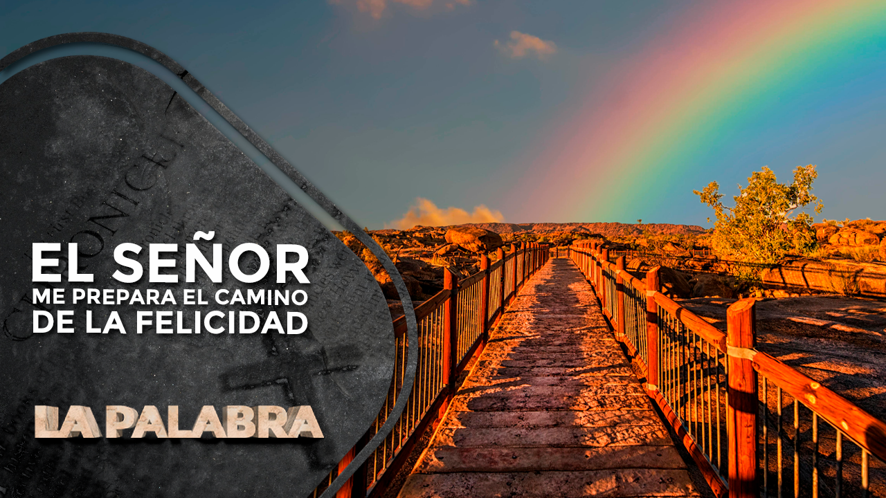 El Señor Me Prepara el Camino de la Felicidad - La Palabra con Monseñor ...